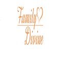 <font style="vertical-align: inherit;"><font style="vertical-align: inherit;"><br>							 FamilyDivine						</font></font>